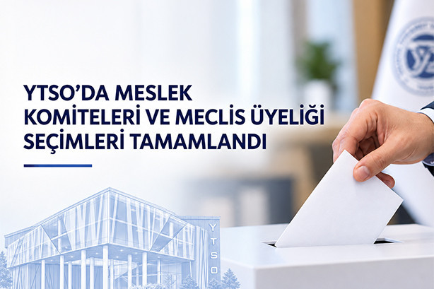 YTSO’DA MESLEK KOMİTELERİ VE MECLİS ÜYELİĞİ SEÇİMLERİ TAMAMLANDI
