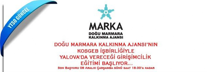 DOĞU MARMARA KALKINMA AJANSI’NIN KOSGEB İŞBİRLİĞİYLE YALOVA’DA VERECEĞİ GİRİŞİMCİLİK EĞİTİMİ BAŞLIYOR…