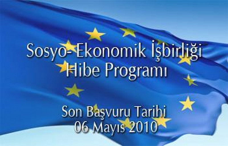 Sosyo- Ekonomik İşbirliği Hibe Programı Son Başvuru Tarihi 06 Mayıs 2010 
