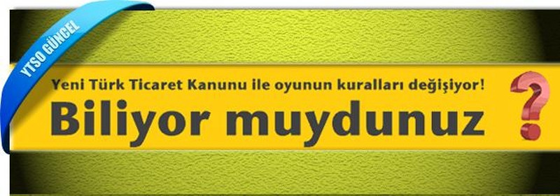 Yeni Türk Ticaret Kanunu ile oyunun kuralları değişiyor