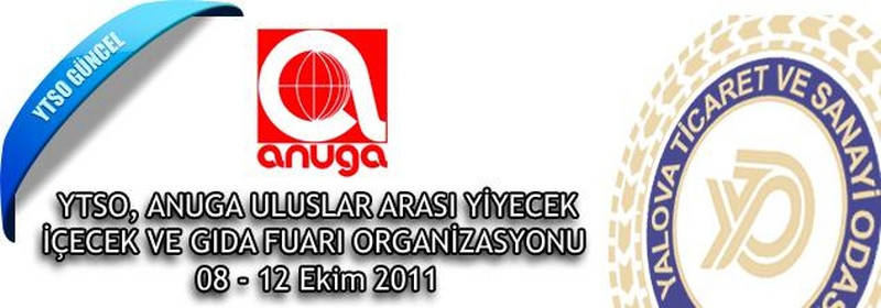 YTSO, ANUGA ULUSLAR ARASI YİYECEK İÇECEK VE GIDA FUARI ORGANİZASYONU 08 - 12 Ekim 2011