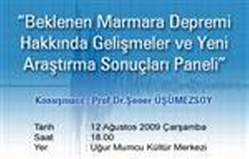 12 Ağustos 2009<br>Beklenen Marmara Depremi Hakkında gelişmeler ve yeni araştırmalar paneli