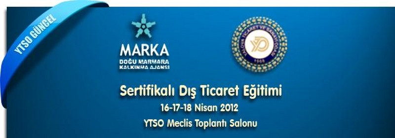 16-17-18 Nisan 2012-“Sertifikalı Dış Ticaret Eğitimleri”