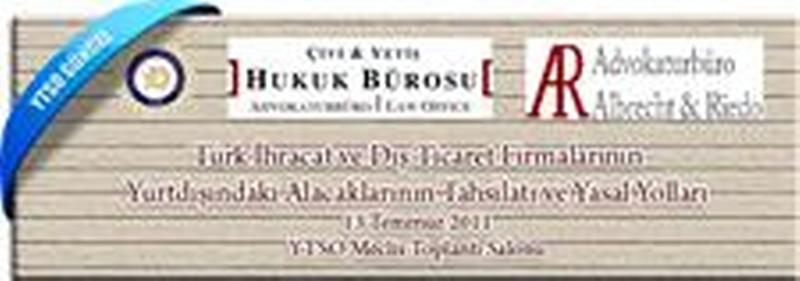 13 Temmuz 2011 - Türk İhracat ve Dış Ticaret Firmalarının Yurtdışındaki Alacaklarının Tahsilatı ve Yasal Yolları